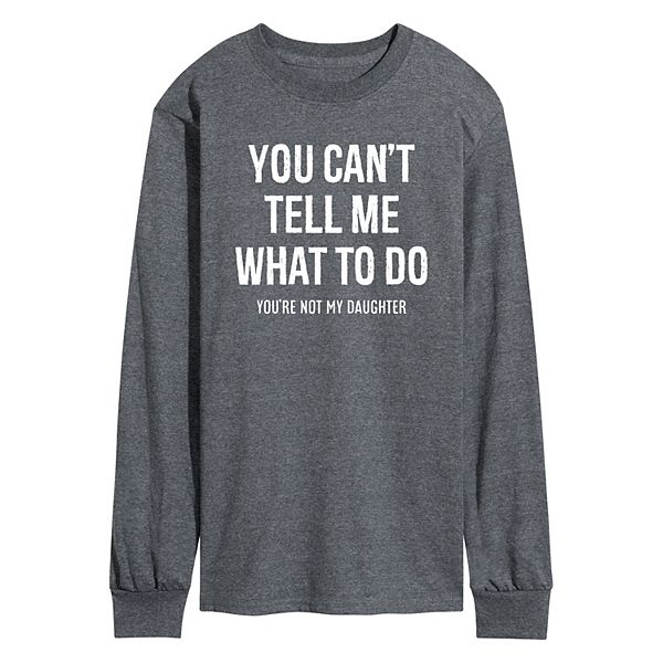 Men's Can't Tell Me What To Do Tee