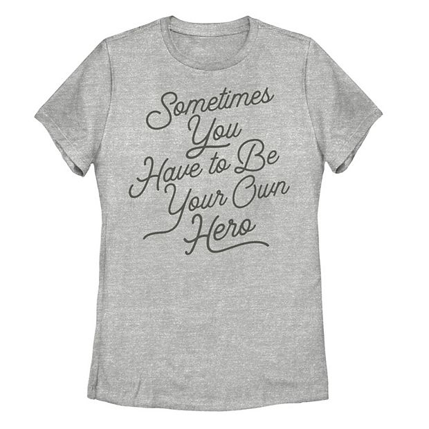 Juniors' Sometimes You Have To Be Your Own Hero Script Tee