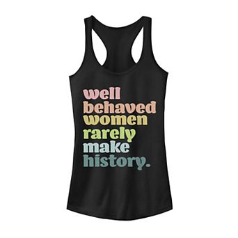 Juniors' Well Behaved Women Rarely Make History Racerback Tank Top