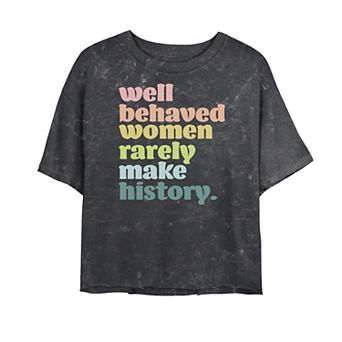 Juniors' "Well Behaved Women Rarely Make History" Bombard Wash Cropped Tee