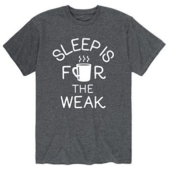 Men's Sleep Is For The Weak Tee