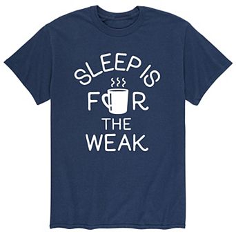 Men's Sleep Is For The Weak Tee