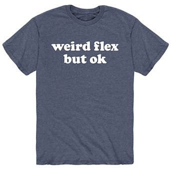 Men's Weird Flex But Ok Tee