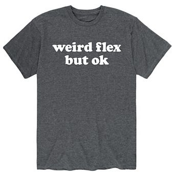 Men's Weird Flex But Ok Tee