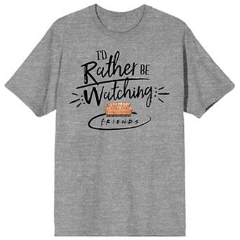 Men's Friends Rather Be Watcing Tee