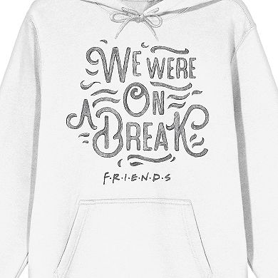 Men's We Were on a Break Friends Hoodie