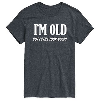 Men's Im Old Still Look Good Tee