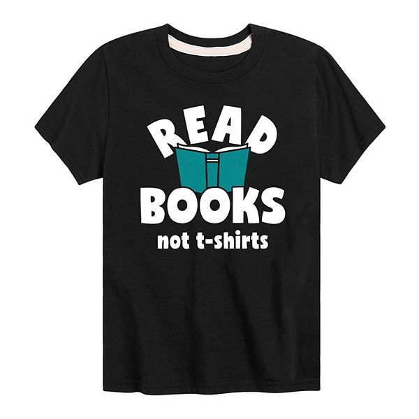 Boys 8-20 Read Books Not T-Shirts Graphic Tee