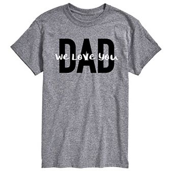 Men's Dad We Love You Tee