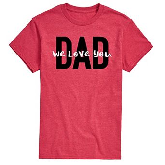Men's Dad We Love You Tee