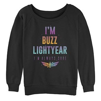 Juniors' Disney / Pixar Lightyear I'm Buzz Lightyear Im Always Sure Being Buzz Slouchy Sweatshirt