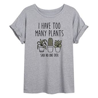Juniors' "I Have Too Many Plants Said No One Ever" Oversized Tee