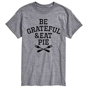 Big & Tall Be Grateful Eat Pie Tee