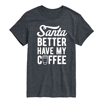 Men's Santa Better Have My Coffee Tee