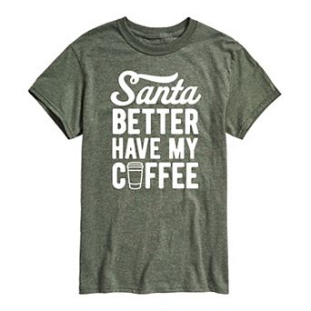 Men's Santa Better Have My Coffee Tee