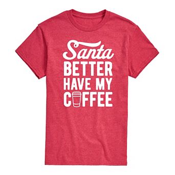 Men's Santa Better Have My Coffee Tee
