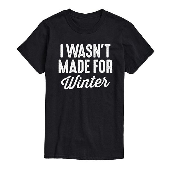 Men's Wasn't Made For Winter Tee