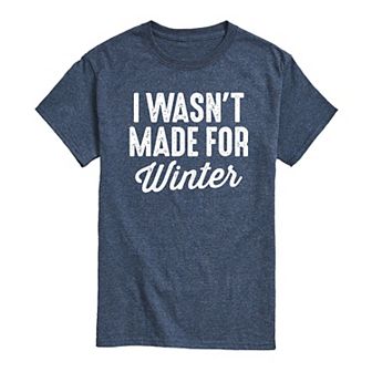 Men's Wasn't Made For Winter Tee