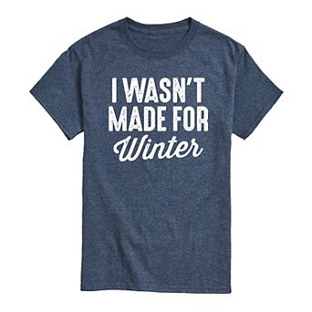 Men's Wasn't Made For Winter Tee