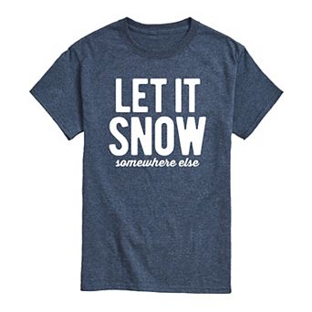 Men's Let It Snow Somewhere Else Tee