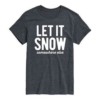 Men's Let It Snow Somewhere Else Tee