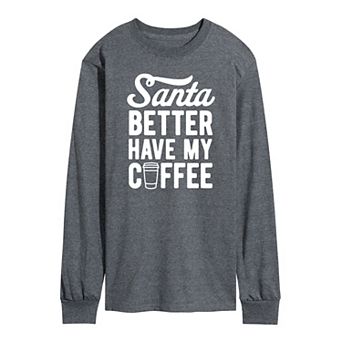 Men's Santa Better Have My Coffee Long Sleeve Tee