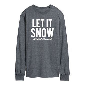 Men's Let It Snow Somewhere Else Long Sleeve Tee