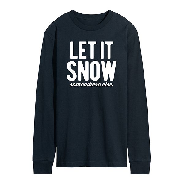 Men’s Let It Snow Somewhere Else Long Sleeve Tee