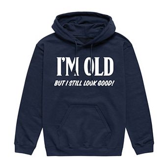 Men's I'm Old Still But Look Good Hoodie