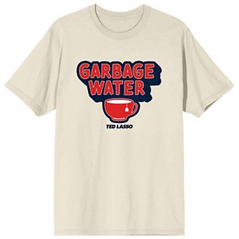 Men's Ted Lasso TV Series Garbage Water Tee