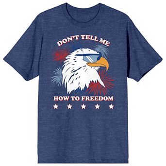 Men's Americana Dont Tell Me How To Freedom Tee