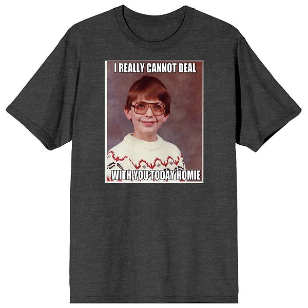 Men's Screenshot Energy Meme "I Can't Deal with You" Tee
