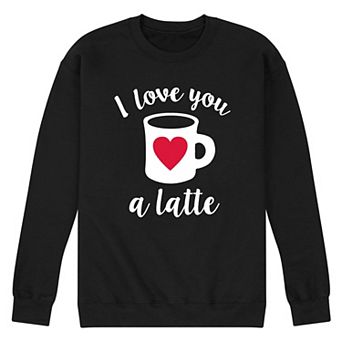 Men's Love You A Latte Sweatshirt