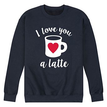 Men's Love You A Latte Sweatshirt