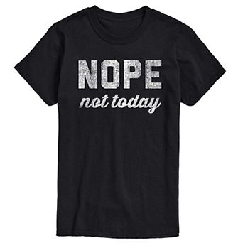 Big & Tall Nope Not Today Tee