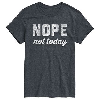Big & Tall Nope Not Today Tee
