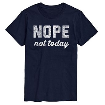 Big & Tall Nope Not Today Tee