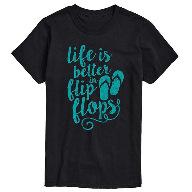 Big Tall Life Better In Flip Flops Tee