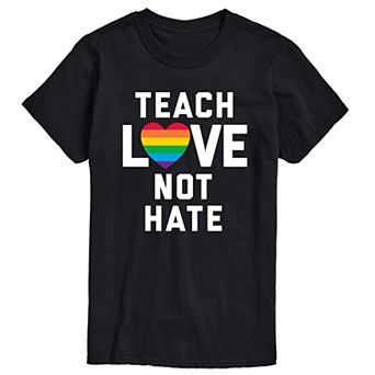 Big & Tall Teach Love Not Hate Tee
