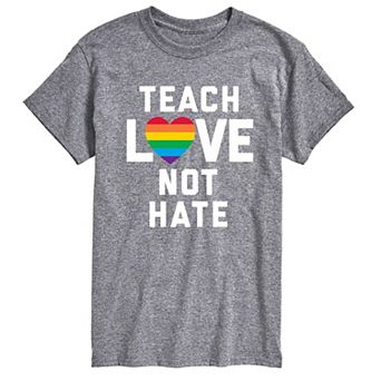 Big & Tall Teach Love Not Hate Tee