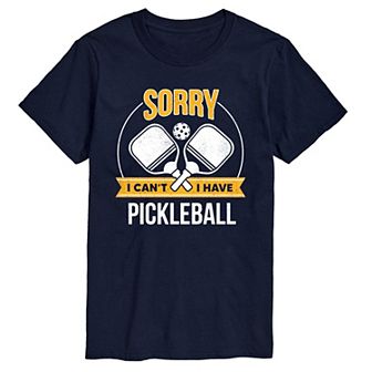 Big & Tall Sorry Cant Pickleball Tee