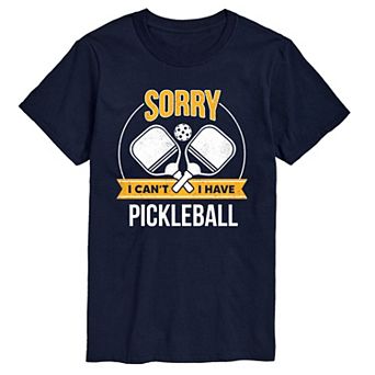 Big & Tall Sorry Cant Pickleball Tee
