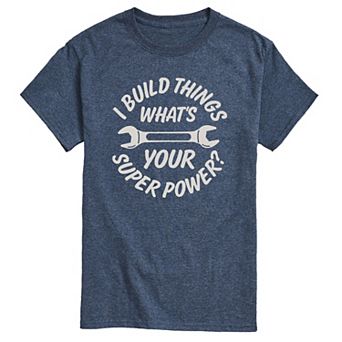 Men's I Build Things Superpower Tee