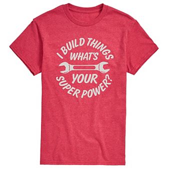 Men's I Build Things Superpower Tee
