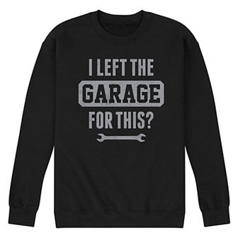 Men's I Left The Garage For This Sweatshirt