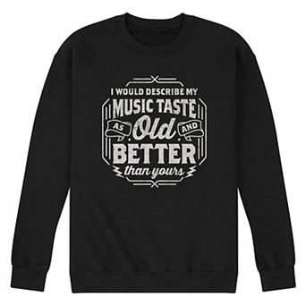 Men's Music Taste Old And Better Sweatshirt