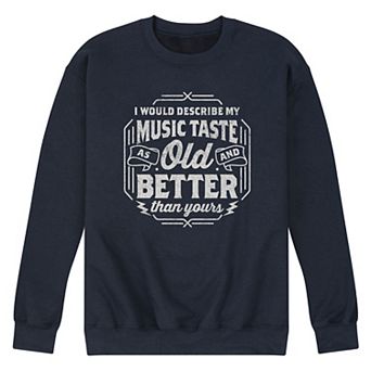 Men's Music Taste Old And Better Sweatshirt
