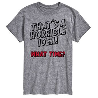 Big & Tall "Thats A Horrible Idea" Graphic Tee