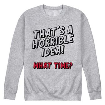 Men's Thats A Horrible Idea Sweatshirt