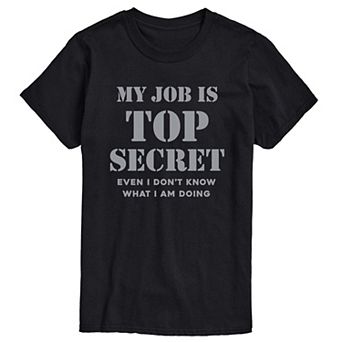 Big & Tall Job Is Top Secret Tee
